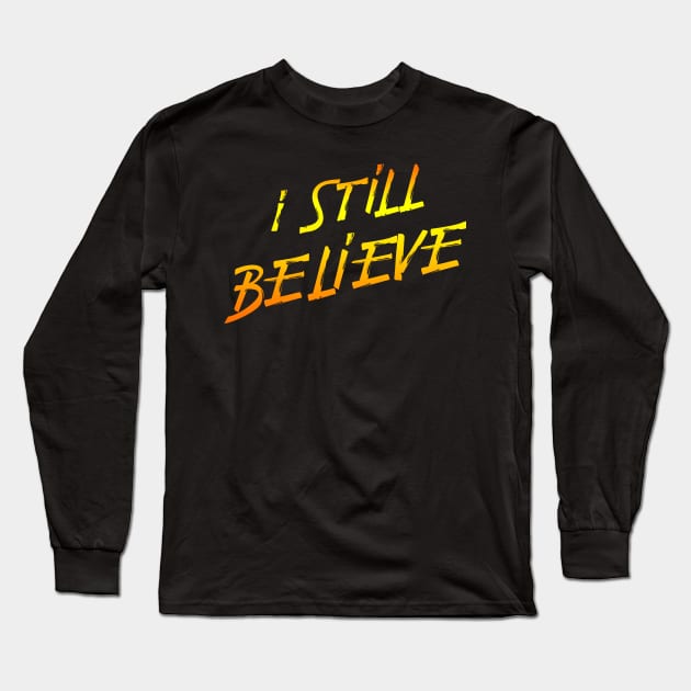 I still believe Long Sleeve T-Shirt by DurenOys